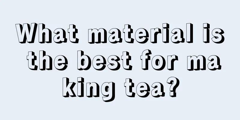 What material is the best for making tea?
