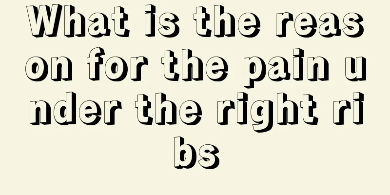 What is the reason for the pain under the right ribs