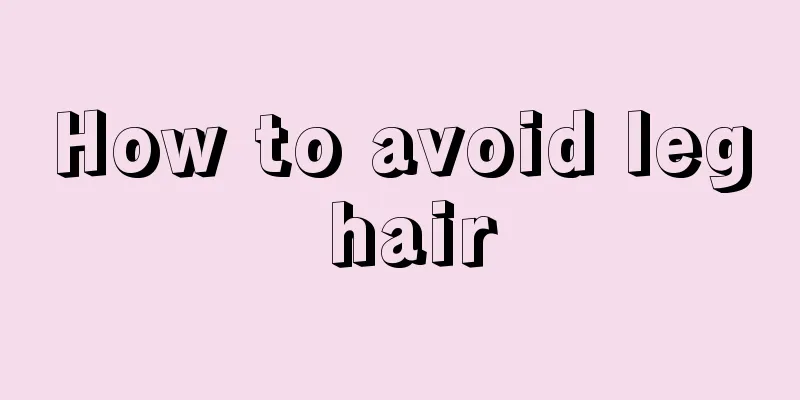 How to avoid leg hair