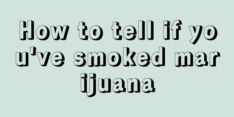 How to tell if you've smoked marijuana