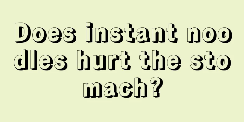 Does instant noodles hurt the stomach?