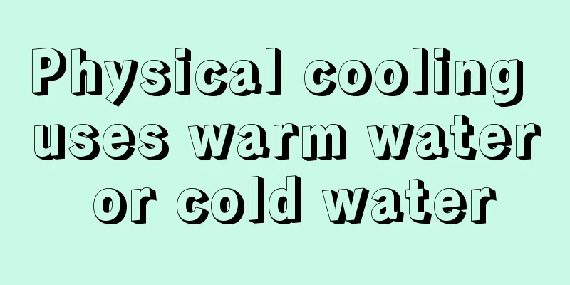Physical cooling uses warm water or cold water