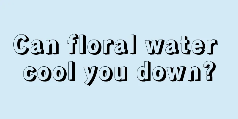 Can floral water cool you down?