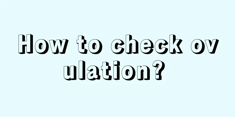 How to check ovulation? 
