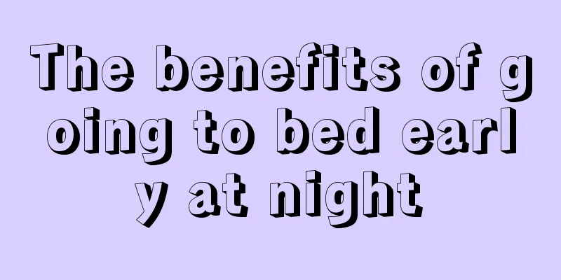The benefits of going to bed early at night