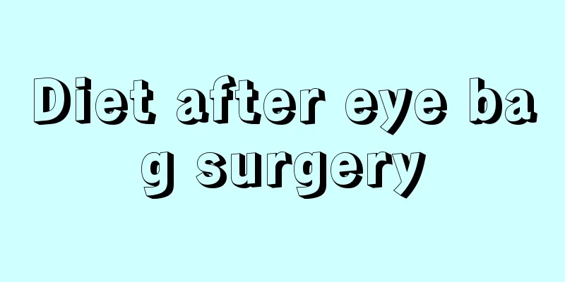 Diet after eye bag surgery