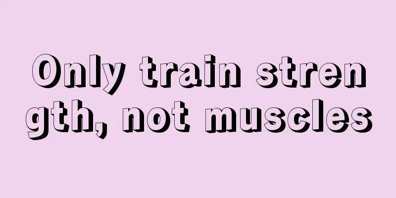 Only train strength, not muscles