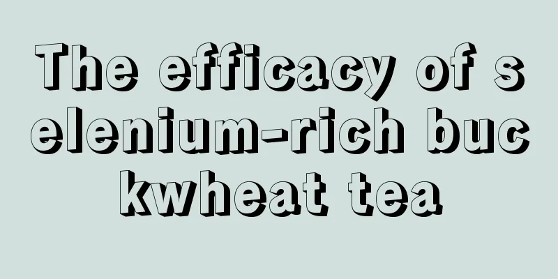 The efficacy of selenium-rich buckwheat tea