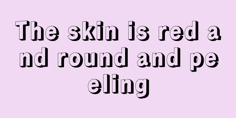 The skin is red and round and peeling