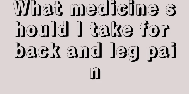 What medicine should I take for back and leg pain