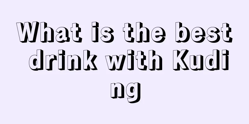 What is the best drink with Kuding