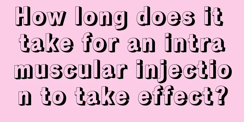 How long does it take for an intramuscular injection to take effect?