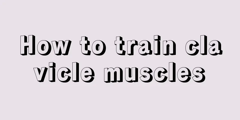 How to train clavicle muscles