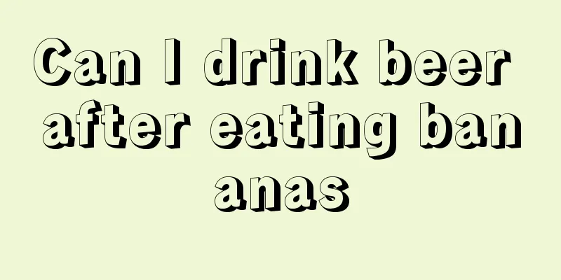 Can I drink beer after eating bananas