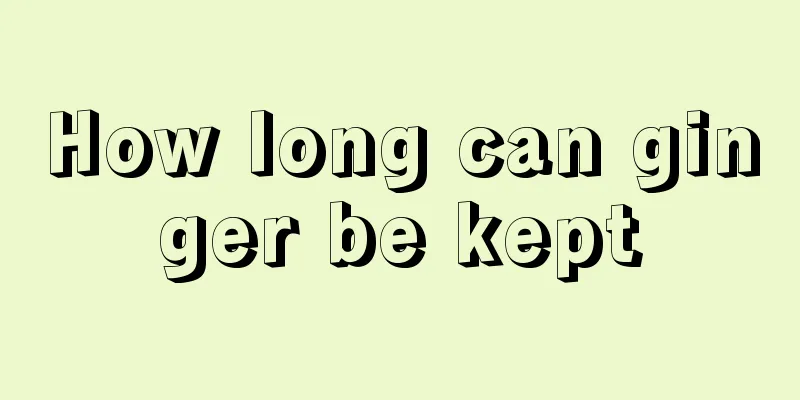 How long can ginger be kept
