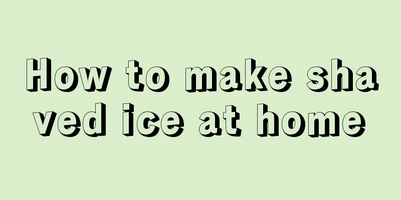 How to make shaved ice at home