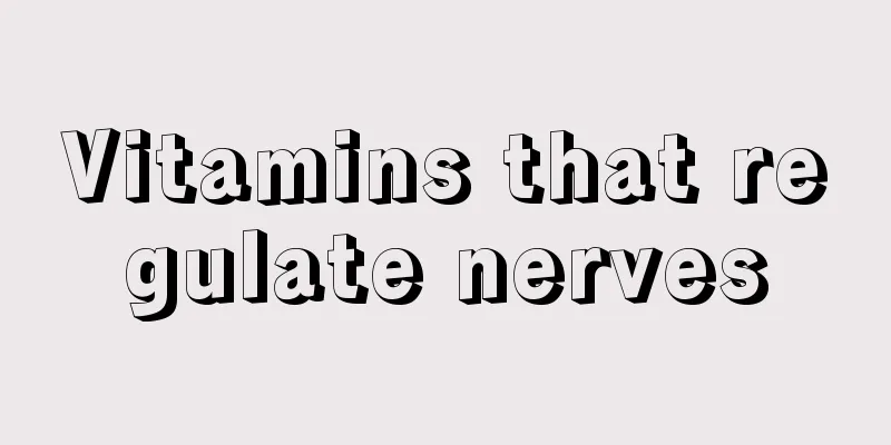 Vitamins that regulate nerves