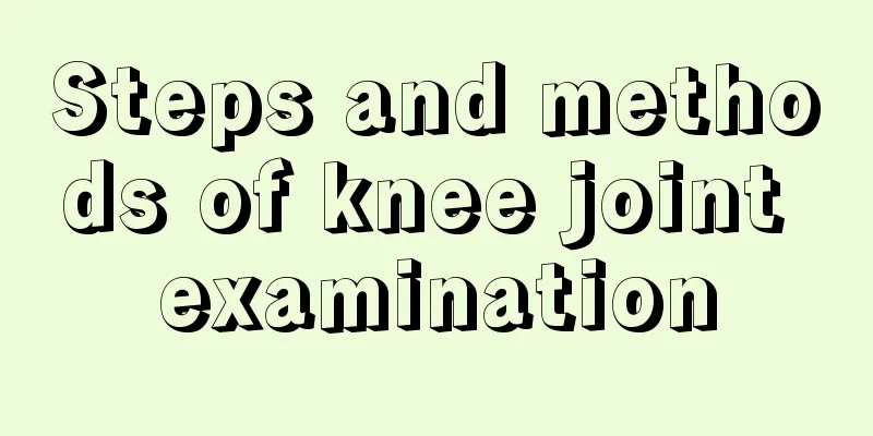Steps and methods of knee joint examination