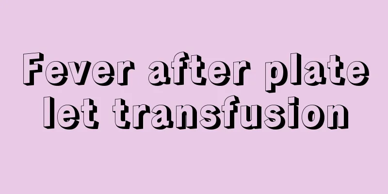 Fever after platelet transfusion