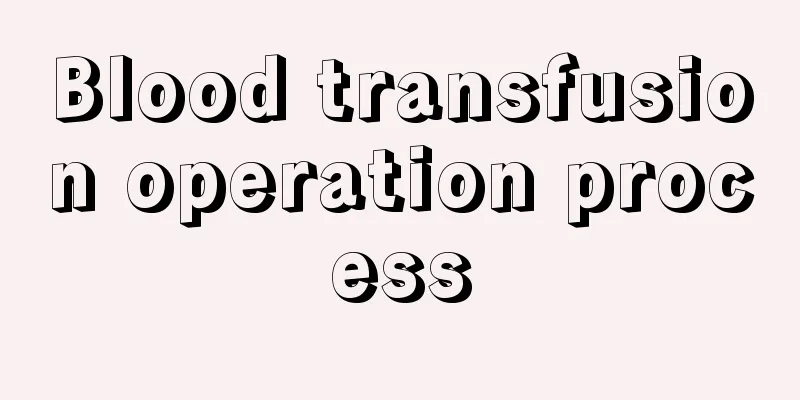 Blood transfusion operation process