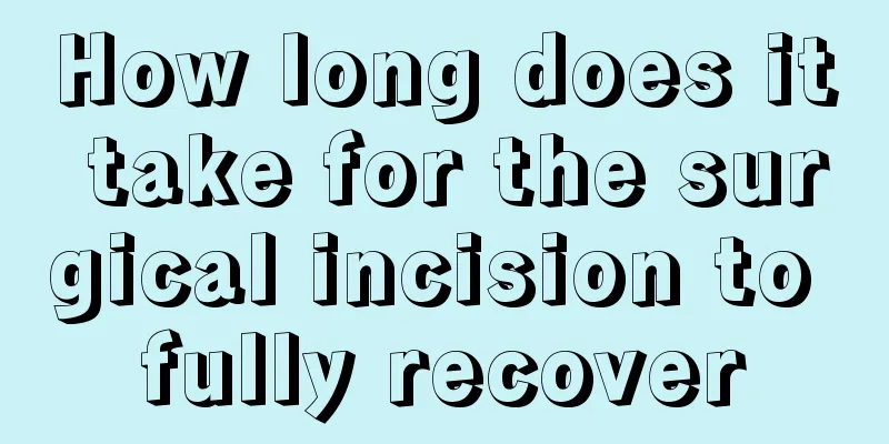 How long does it take for the surgical incision to fully recover