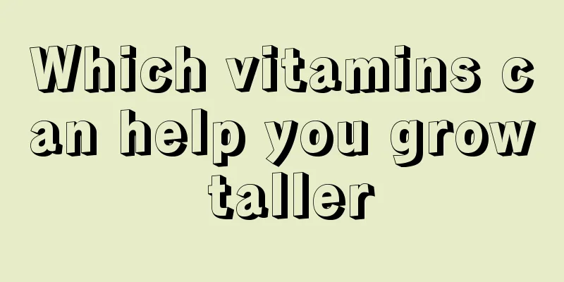 Which vitamins can help you grow taller