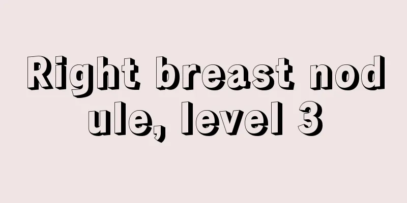 Right breast nodule, level 3