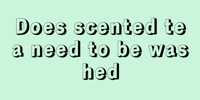 Does scented tea need to be washed