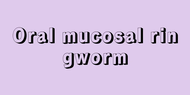 Oral mucosal ringworm