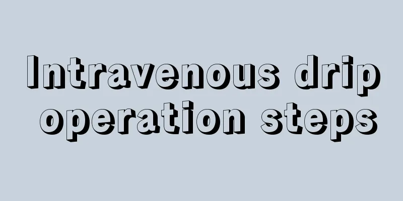 Intravenous drip operation steps