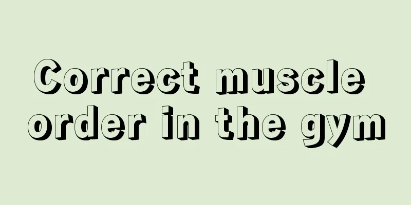 Correct muscle order in the gym