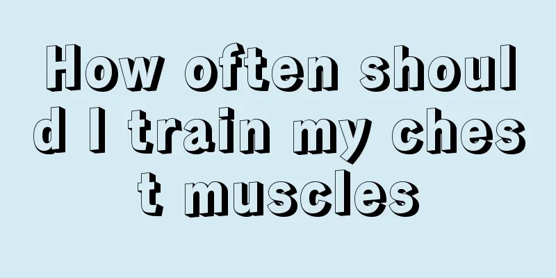 How often should I train my chest muscles