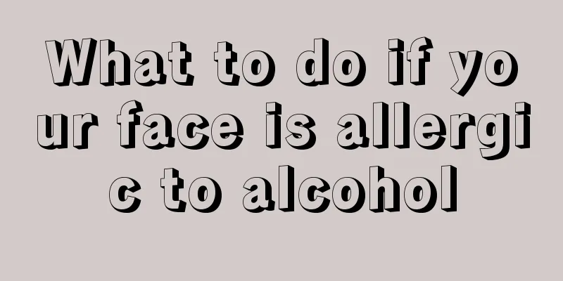 What to do if your face is allergic to alcohol