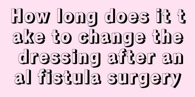 How long does it take to change the dressing after anal fistula surgery