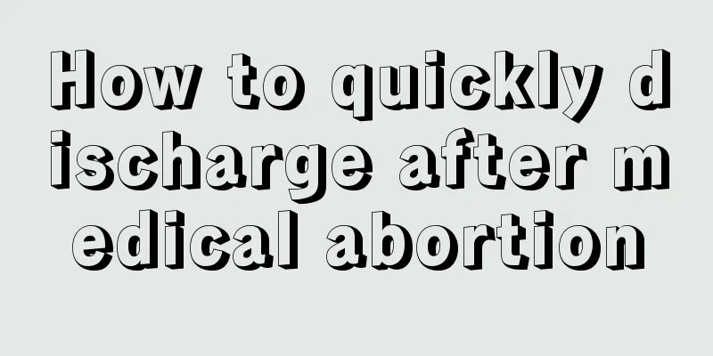How to quickly discharge after medical abortion