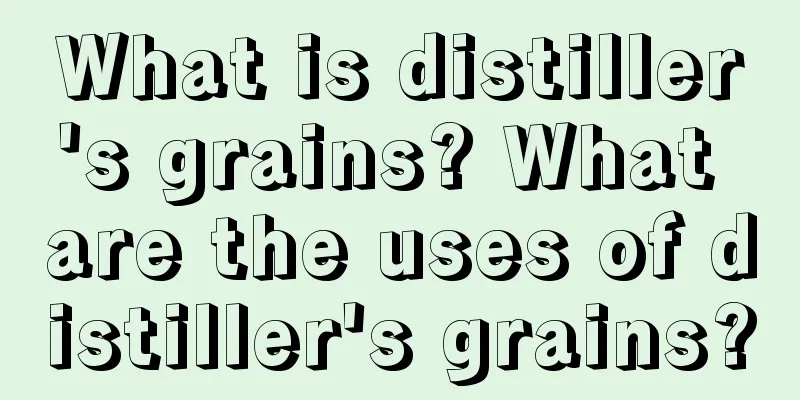 What is distiller's grains? What are the uses of distiller's grains?