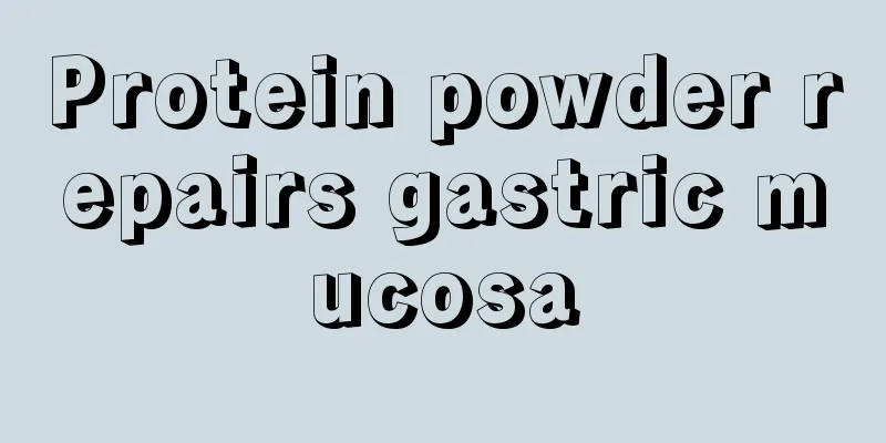 Protein powder repairs gastric mucosa