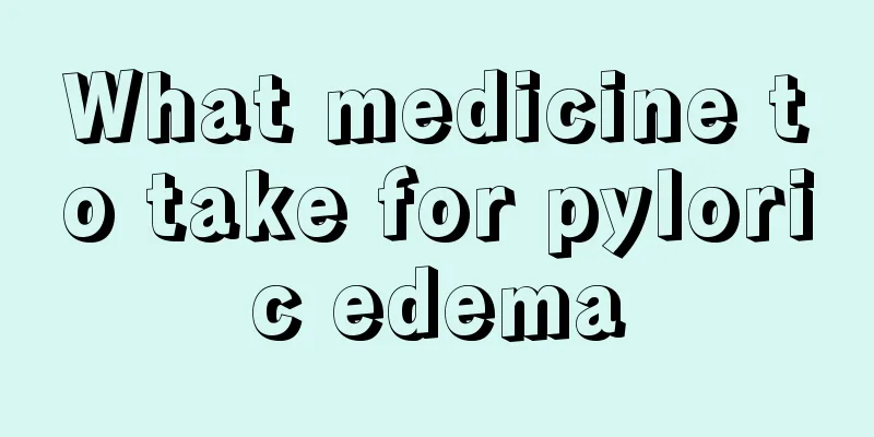 What medicine to take for pyloric edema