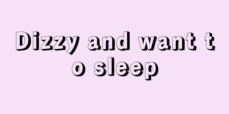 Dizzy and want to sleep