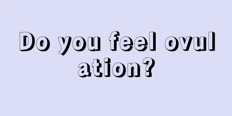Do you feel ovulation?