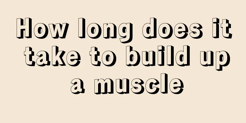How long does it take to build up a muscle