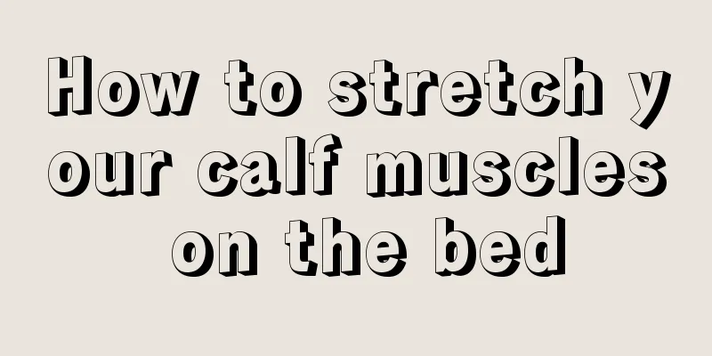 How to stretch your calf muscles on the bed