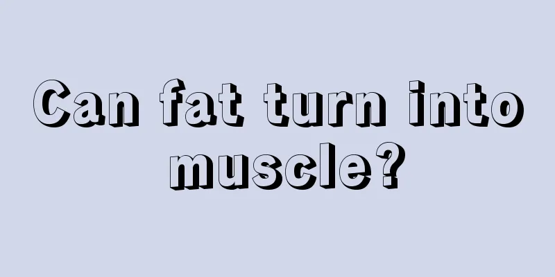 Can fat turn into muscle?