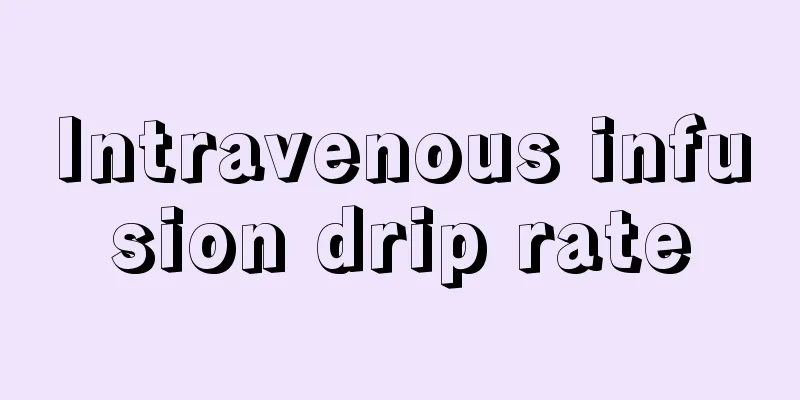 Intravenous infusion drip rate