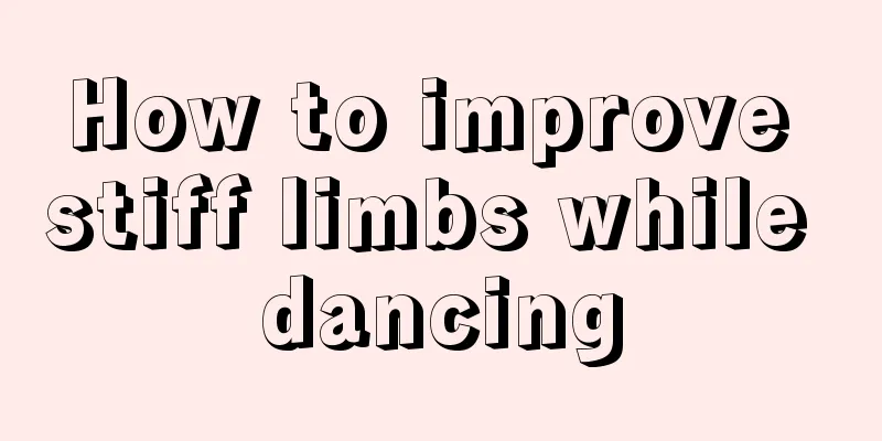 How to improve stiff limbs while dancing