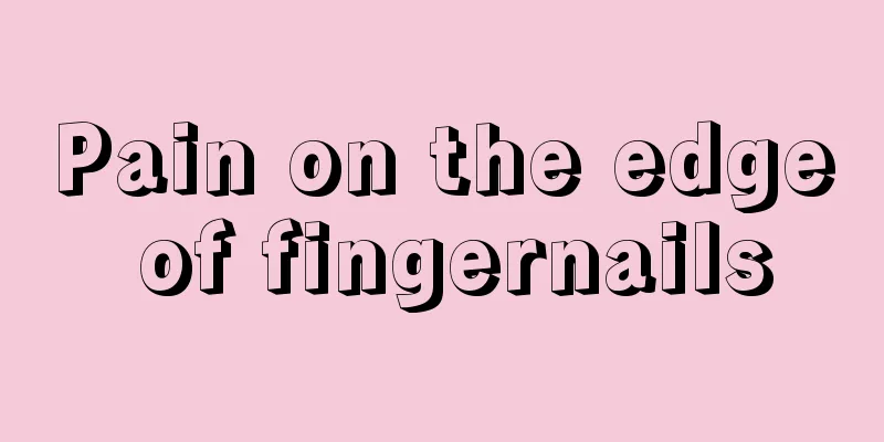 Pain on the edge of fingernails