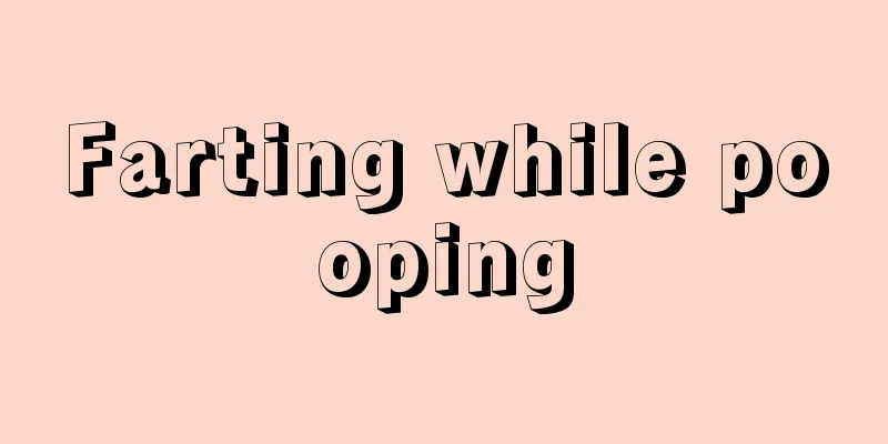 Farting while pooping