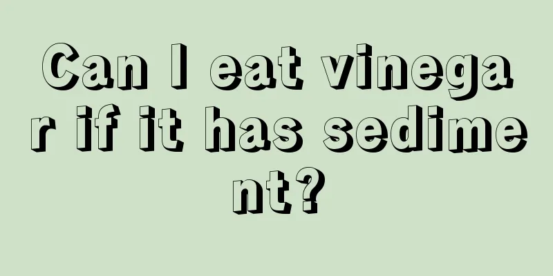 Can I eat vinegar if it has sediment?