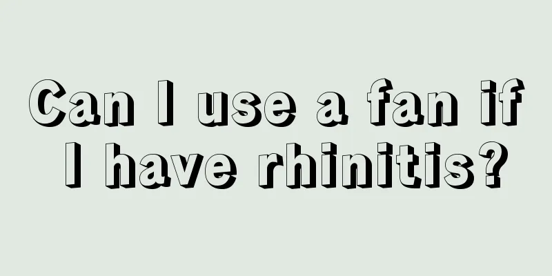 Can I use a fan if I have rhinitis?