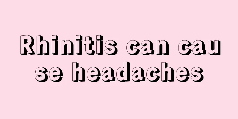 Rhinitis can cause headaches